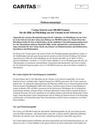 Angesichts der enormen Herausforderungen bei der Aufnahme von Flüchtlingen aus der Ukraine in der Schweiz setzt die Caritas einen Beitrag von 500 000 Franken ein. Damit will sie den Betroffenen helfen die Zeit zu überbrücken, bis die staatlichen Unterstützungsmassnahmen greifen. Die Massnahmen umfassen finanzielle Hilfe, soziale, administrative und juristische Beratung, Gutscheine für den Caritas-Markt, den Einsatz von Dolmetscherinnen und Dolmetschern, Sprachkurse und Kleiderpakete.