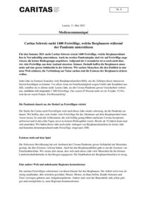 Für den Sommer 2021 sucht Caritas Schweiz erneut 1400 Freiwillige, welche Bergbauernfamilien in Not tatkräftig unterstützen. Auch im zweiten Pandemiejahr sind wir auf Freiwillige angewiesen, die keiner Risikogruppe angehören. Aufgrund der Coronakrise ist es noch nicht klar, wie viele Freiwillige aus dem Ausland einreisen können. Deshalb hoffen die Bergbauern umso mehr auf eine grosse Solidarität in der Schweiz. Wir suchen Menschen, die den Einblick in eine neue Welt schätzen, die Verbindung zur Natur suchen und die Existenz der Bergbauern sichern wollen.