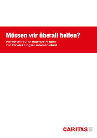 Müssen wir überall helfen? Antworten auf drängende Fragen zur Entwicklungszusammenarbeit