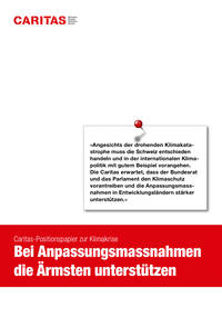 «Angesichts der drohenden Klimakatastrophe muss die Schweiz entschieden
handeln und in der internationalen Klimapolitik mit gutem Beispiel vorangehen.
Die Caritas erwartet, dass der Bundesrat
und das Parlament den Klimaschutz
vorantreiben und die Anpassungsmassnahmen in Entwicklungsländern stärker
unterstützen.»