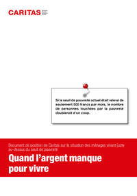 Si le seuil de pauvreté actuel était relevé de
seulement 500 francs par mois, le nombre
de personnes touchées par la pauvreté
doublerait d’un coup.