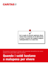 Se la soglia di povertà applicata attualmente fosse innalzata di soli 500 franchi
al mese, il numero dei soggetti indigenti
raddoppierebbe in un colpo solo.