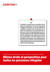 «La Suisse a activé pour la première fois le
statut de protection S pour les personnes
réfugiées d’Ukraine. Ce statut définit les
conditions-cadres dont les personnes en
quête de protection en provenance de régions en crise ont impérativement besoin. Il
souligne également des inégalités flagrantes
dans le traitement des personnes en fuite.
Ce constat aide à tirer des leçons pour la
politique d’asile suisse: les conditions pour
les personnes admises à titre provisoire et
celles bénéficiant du statut de protection S
doivent être améliorées.»